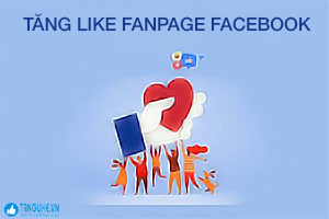 cách tăng like fanpage facebook giá rẻ cực nhanh