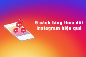 9 cách tăng follow instagram miễn phí hiệu quả