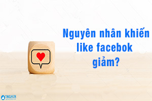 Nguyên nhân khiến like Fanpage Facebook bị giảm?